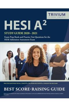 HESI A2 Study Guide 2020-2021: Exam Prep Book and Practice Test Questions for the HESI Admission Assessment Exam - Trivium Health Care Exam Prep Team