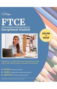 FTCE Exceptional Student Education K-12 Study Guide: Test Prep and Practice Questions for the Florida Teacher Certification Examinations - Cirrus Teacher Certification Prep Team