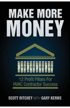Make More Money: 12 Profit Pillars for HVAC Contractor Success - Scott Ritchey