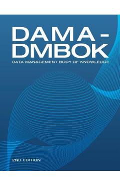 DAMA-DMBOK (2nd Edition): Data Management Body of Knowledge - Dama International