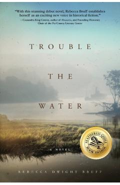 Trouble The Water - Rebecca Dwight Bruff