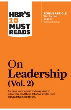 Hbr\'s 10 Must Reads on Leadership, Vol. 2 (with Bonus Article the Focused Leader by Daniel Goleman) - Harvard Business Review