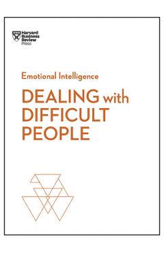 Dealing with Difficult People - Harvard Business Review