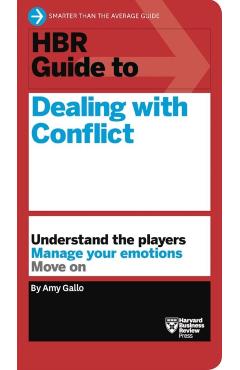 HBR Guide to Dealing with Conflict (HBR Guide Series) - Amy Gallo