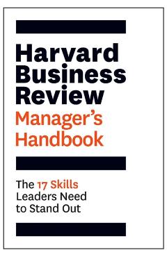 The Harvard Business Review Manager's Handbook: The 17 Skills Leaders Need to Stand Out - Harvard Business Review
