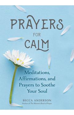 Prayers for Calm: Meditations Affirmations and Prayers to Soothe Your Soul (Daily Devotion for Women, Reflections, Spiritual Reading Boo