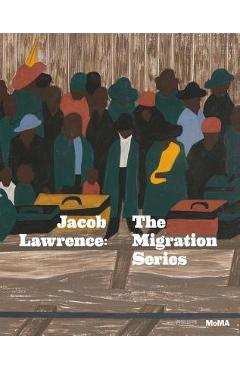 Jacob Lawrence: The Migration Series - Jacob Lawrence