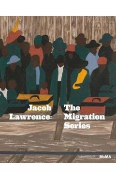 Jacob Lawrence: The Migration Series - Jacob Lawrence