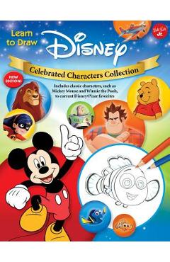 Learn to Draw Disney Celebrated Characters Collection: New Edition! Includes Classic Characters, Such as Mickey Mouse and Winnie the Pooh, to Current - Walter Foster Jr Creative Team