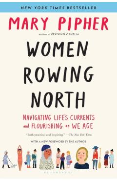 Women Rowing North: Navigating Life's Currents and Flourishing as We Age - Mary Pipher