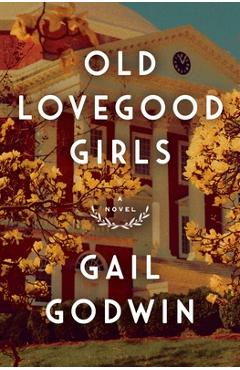 Old Lovegood Girls - Gail Godwin