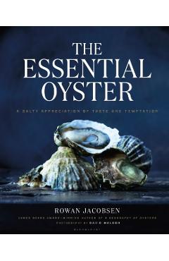 The Essential Oyster: A Salty Appreciation of Taste and Temptation