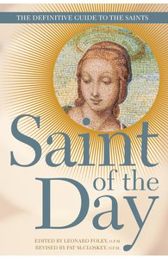 Saint of the Day: The Definitive Guide to the Saints - Leonard Foley