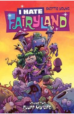 I Hate Fairyland Volume 2: Fluff My Life - Skottie Young