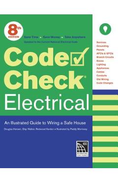 Code Check Electrical: An Illustrated Guide to Wiring a Safe House - Redwood Kardon