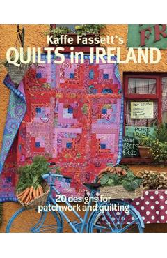 Kaffe Fassett's Quilts in Ireland: 20 Designs for Patchwork and Quilting