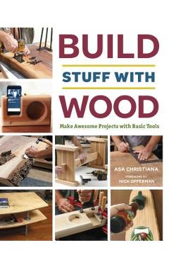 Build Stuff with Wood: Make Awesome Projects with Basic Tools
