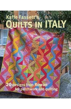 Kaffe Fassett\'s Quilts in Italy: 20 Designs from Rowan for Patchwork and Quilting - Kaffe Fassett