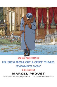 In Search of Lost Time: Swann\'s Way: A Graphic Novel - Marcel Proust