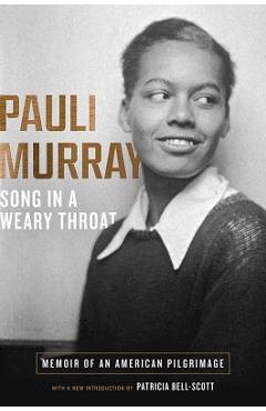 Song in a Weary Throat: Memoir of an American Pilgrimage - Pauli Murray