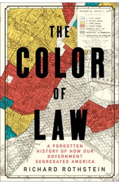 The Color of Law: A Forgotten History of How Our Government Segregated America - Richard Rothstein