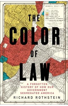 The Color of Law: A Forgotten History of How Our Government Segregated America - Richard Rothstein