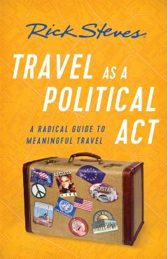 Travel as a Political ACT - Rick Steves