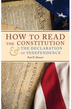How to Read the Constitution and the Declaration of Independence - Paul B. Skousen