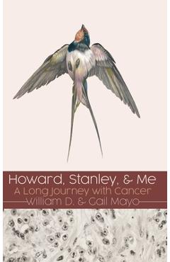 Howard, Stanley, and Me: A Long Journey with Cancer - William D. Mayo