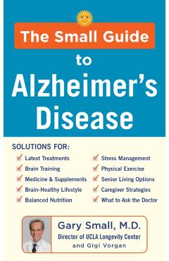 The Small Guide to Alzheimer's Disease - Gary Small
