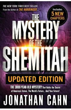 The Mystery of the Shemitah Updated Edition: The 3,000-Year-Old Mystery That Holds the Secret of America's Future, the World's Future...and Your Futur - Jonathan Cahn