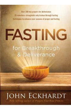 Fasting for Breakthrough and Deliverance - John Eckhardt