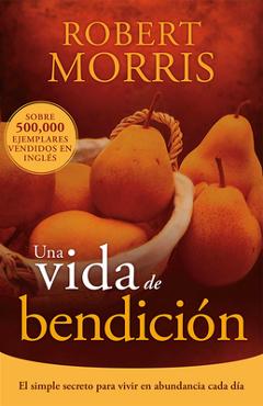 Una Vida de Bendicion = The Blessed Life - Robert Morris