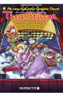 Thea Stilton Graphic Novels #7: A Song for Thea Sisters - Thea Stilton