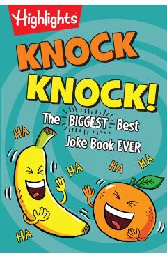 Knock Knock!: The Biggest, Best Joke Book Ever - Highlights