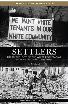Settlers: The Mythology of the White Proletariat from Mayflower to Modern - J. Sakai