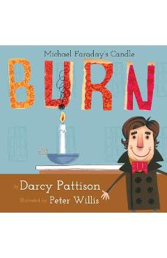 Burn: Michael Faraday\'s Candle - Darcy Pattison