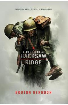 Redemption at Hacksaw Ridge: The Gripping Story That Inspired the Movie - Booton Herndon