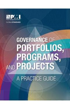 Governance of Portfolios, Programs, and Projects: A Practice Guide - Project Management Institute