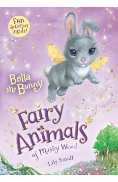 Bella the Bunny: Fairy Animals of Misty Wood - Lily Small