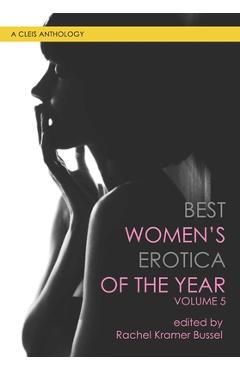 Best women's erotica of the year, volume 5 - rachel kramer bussel