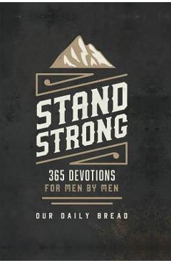 Stand Strong: 365 Devotions for Men by Men - Our Daily Bread Ministries