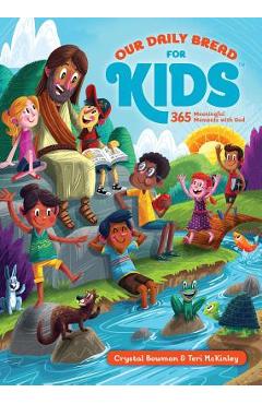 Our Daily Bread for Kids: 365 Meaningful Moments with God - Crystal Bowman