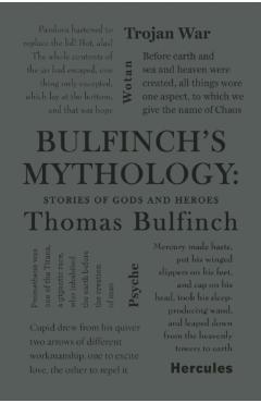 Bulfinch's Mythology: Stories of Gods and Heroes - Thomas Bulfinch
