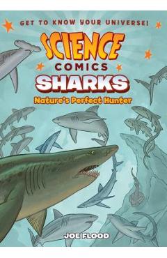 Science Comics: Sharks: Nature\'s Perfect Hunter - Joe Flood