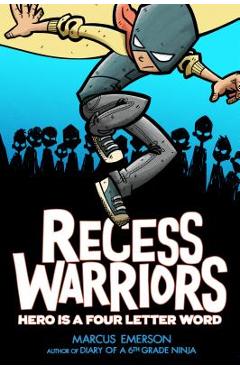 Recess Warriors: Hero Is a Four-Letter Word - Marcus Emerson
