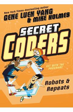 Secret Coders: Robots & Repeats - Gene Luen Yang