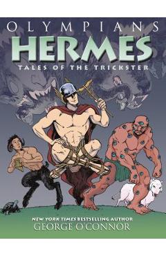 Olympians: Hermes: Tales of the Trickster - George O\'connor