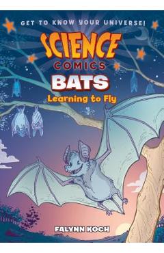 Science Comics: Bats: Learning to Fly - Falynn Koch