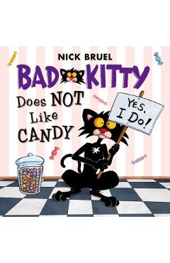 Bad Kitty Does Not Like Candy - Nick Bruel